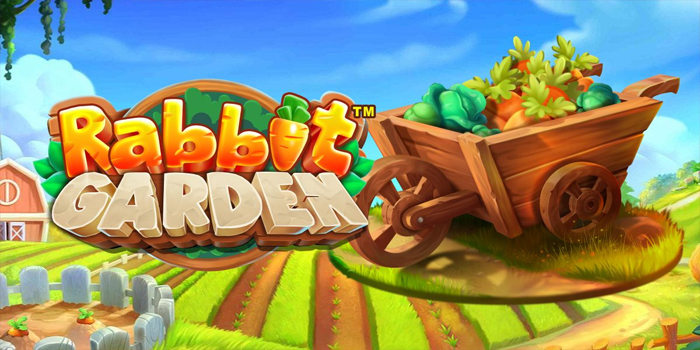 Cara Cepat Menang Besar Bermain Slot Rabbit Garden
