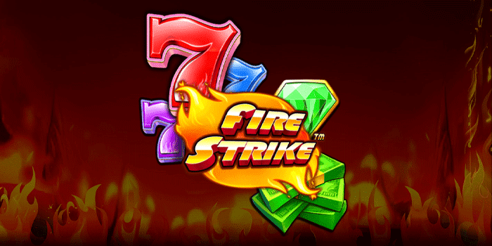 Tips Dasar Pemain Baru Slot Fire Strike Untuk Maksimalkan Hasil
